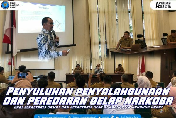 Penyulan Bahaya Narkoba Bagi Sekretaris Camat dan Sekretaris Desa di Kabupaten Bandung Barat Penyulan Bahaya Narkoba Bagi Sekretaris Camat dan Sekretaris Desa di Kabupaten Bandung Barat